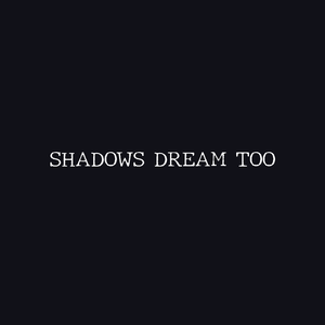 play Shadows Dream Too