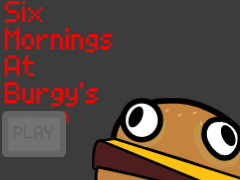 play Six Mornings At Burgy'S (Beta)