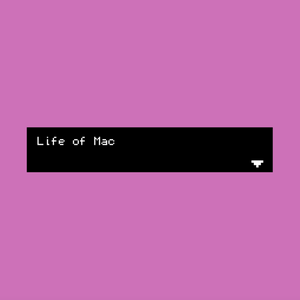 play Life Of Mac