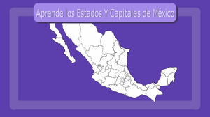 Aprende Los Estados Y Capitales De México