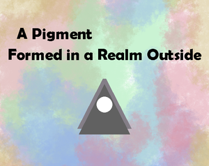 play A Pigment Formed In A Realm Outside