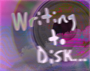 play Writing To Disk...