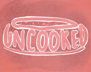play Uncooked