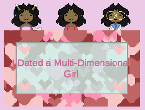 play I Dated A Multi-Dimensional Girl