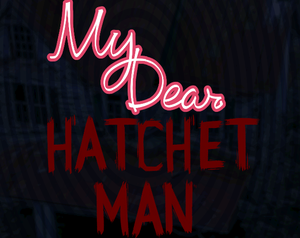 play My Dear Hatchet Man