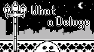 play What A Deluge