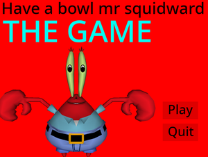 Have A Bowl Mr Squidward The Game