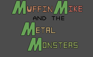 play Muffin Mike And The Metal Monsters