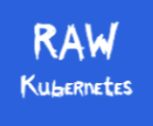 play Raw Kubernetes