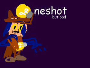 play Oneshot But Bad