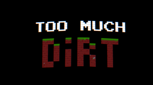 play Too Much Dirt