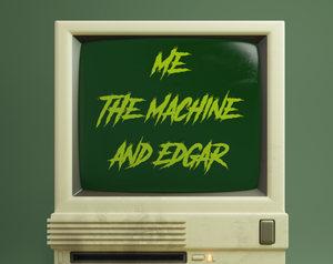 play Me, The Machine, And Edgar