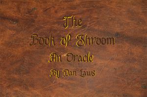 play The Book Of Shroom, An Oracle.