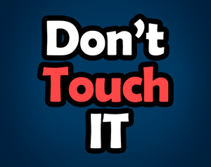 play Don'T Touch It