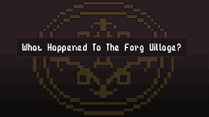 play What Happened To The Forg Village?