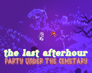 play The Last Afterhour - Party Under The Cemetery