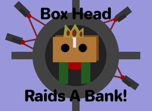 play Box Head Raids A Bank
