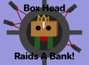 Box Head Raids A Bank