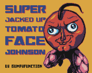 play Super Jacked Up Tomato Face Johnson