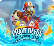 Brave Deeds Of Rescue Team Collector'S Edition