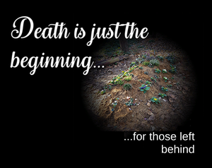 play Death Is Just The Beginning... For Those Left Behind