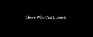 play Those Who Can'T, Teach