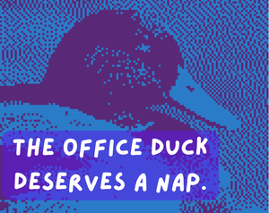 play The Office Duck Deserves A Nap