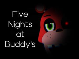 Five Nights At Buddy'S