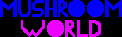 play Mushroom World