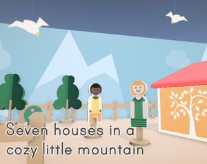 play Seven Houses In A Cozy Little Mountain