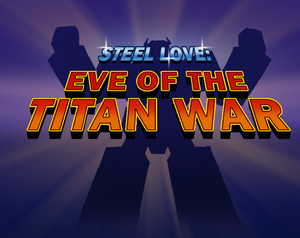 play Steel Love: Eve Of The Titan War