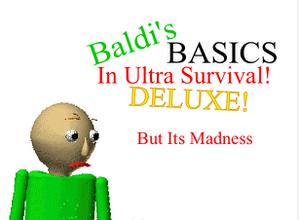 play Baldi’S Basics In Ultra Survival Deluxe But It’S Madness