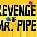 Revenge Of Mr. Pipe