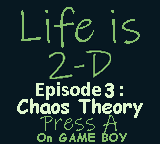 play Life Is 2-D - Episode 3: Chaos Theory