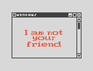 I Am Not Your Friend