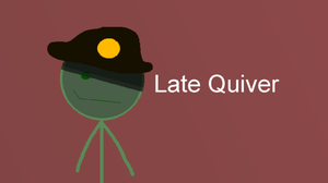 play Late Quiver