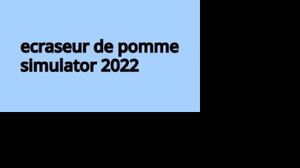 play Ecraseur De Pomme Simulator 2022