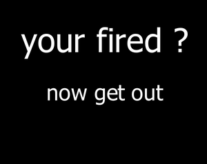 play Your Fired ?