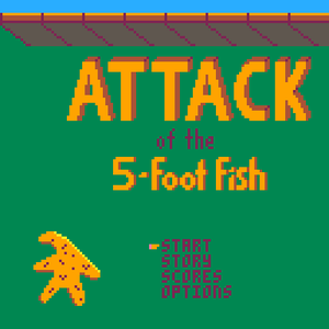 play Attack Of The 5-Foot Fish