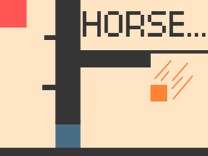 play Horse. . .