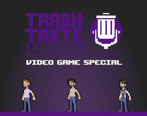 Trash Taste: Video Game Special (Fan-Game)