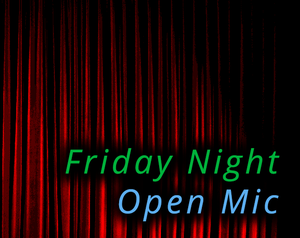 play Friday Night Open Mic