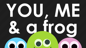 play You, Me And A Frog