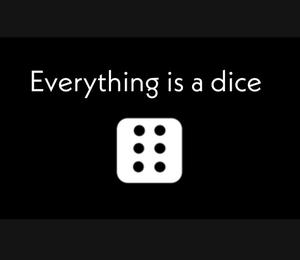 play Everything Is A Dice