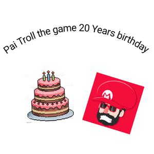 Pai Troll The Game 20 Years Birthday