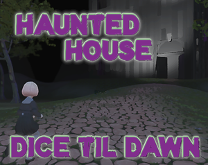 play Haunted House: Dice Til Dawn (Reupload)