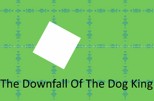 play The Downfall Of The Dog King