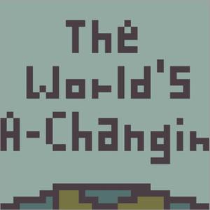 play The World’S A-Changin’