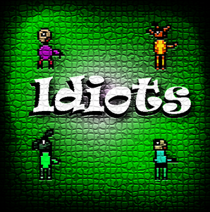 play Idiots