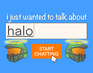play I Just Wanted To Talk About Halo